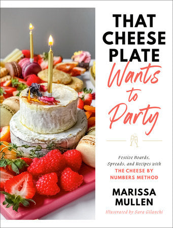 That Cheese Plate Wants to Party - By Marissa Mullen
