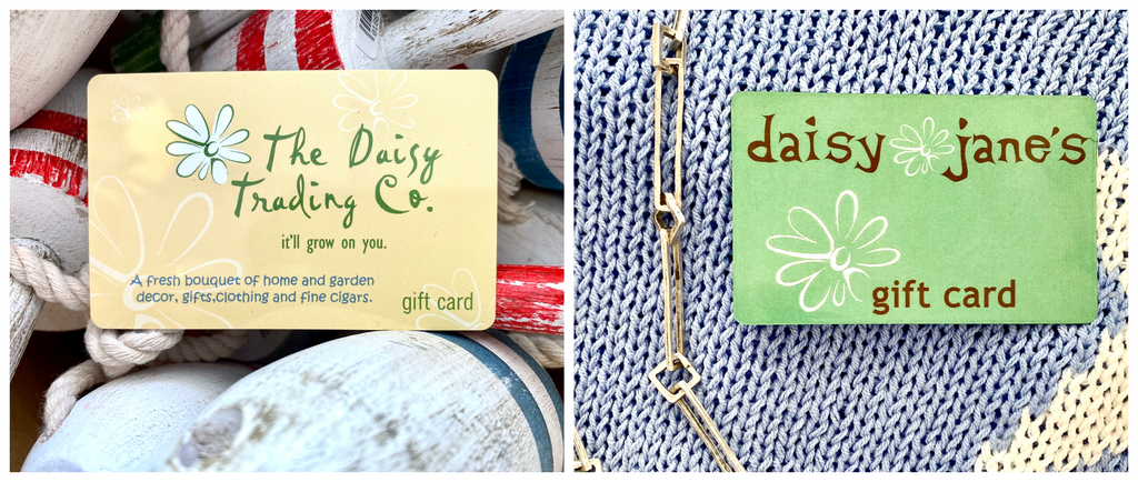Daisy Jane's and Daisy Trading Co. gift cards are the perfect gifts for anyone!