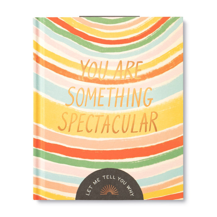 You Are Something Spectacular - Let Me Tell You Why