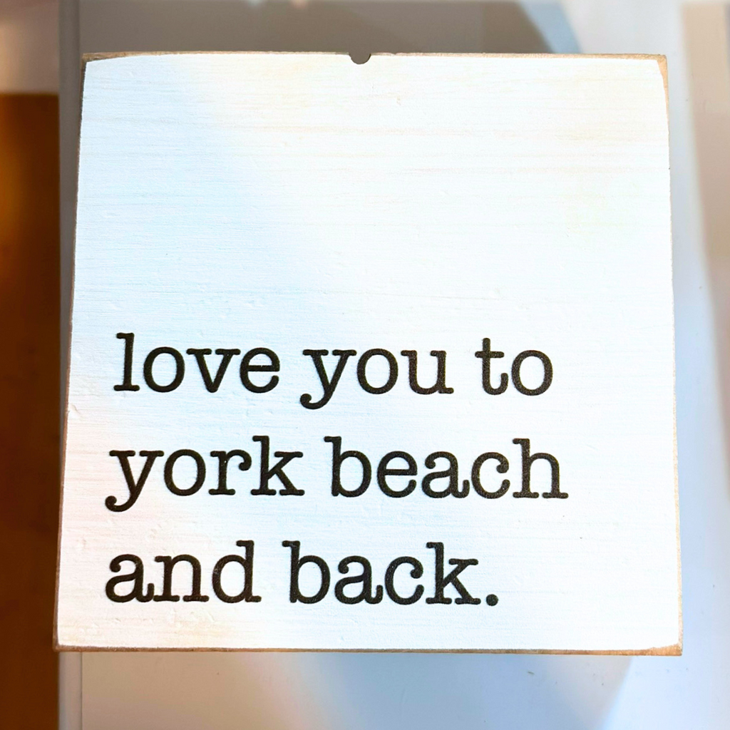 Coastal home décor block sign with vibrant typography – Daisy Trading Co. Love You To York Beach And Back.