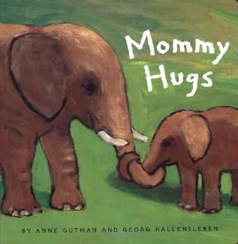 Mommy Hugs - by Anne Gutman & Georg Hallensleben