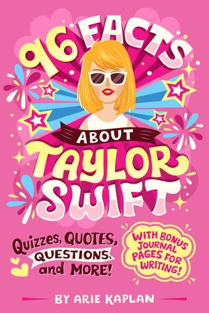 96 Facts About Taylor Swift - By Arie Kaplan