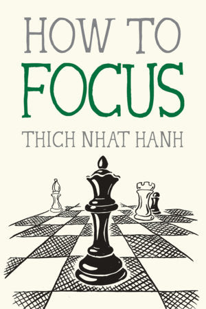 How to Focus - By Thich Nhat Hanh