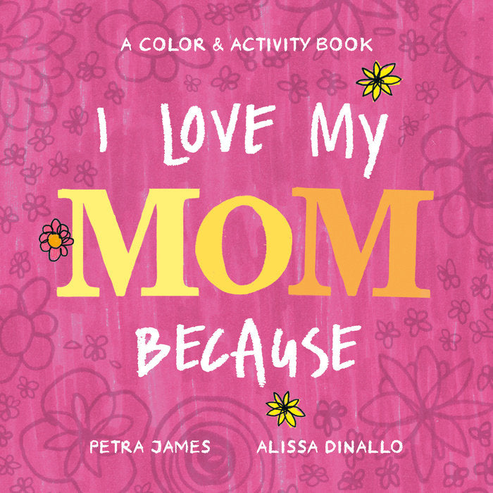 I Love My Mom Because - By Petra James