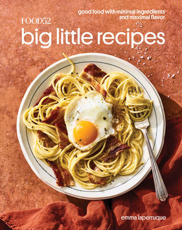 Food52 Big Little Recipes - By Emma Laperruque
